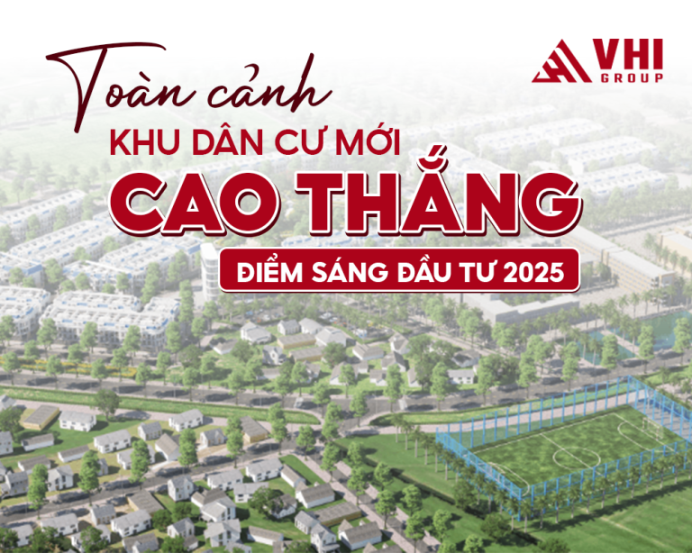 TOÀN CẢNH KHU DÂN CƯ MỚI CAO THẮNG - ĐIỂM SÁNG ĐẦU TƯ 2025