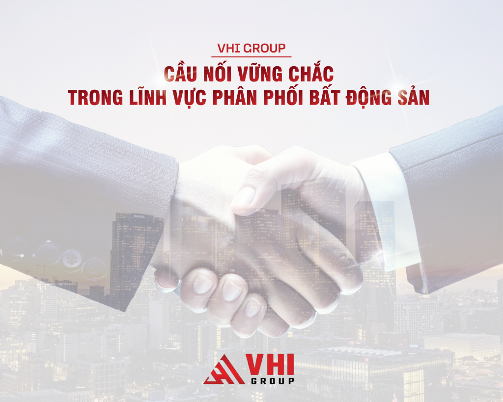 vhi-group-cau-noi-vung-chac-trong-linh-vuc-phan-phoi-bat-dong-san