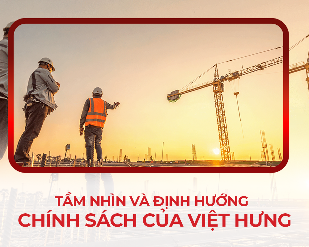 Tầm nhìn và định hướng chính sách của công ty Cổ phần Đầu tư Đô thị Việt Hưng