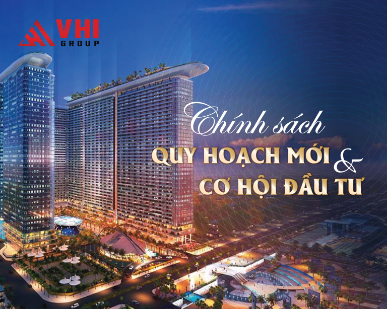 chinh-sach-quy-hoach-moi-co-hoi-dau-tu