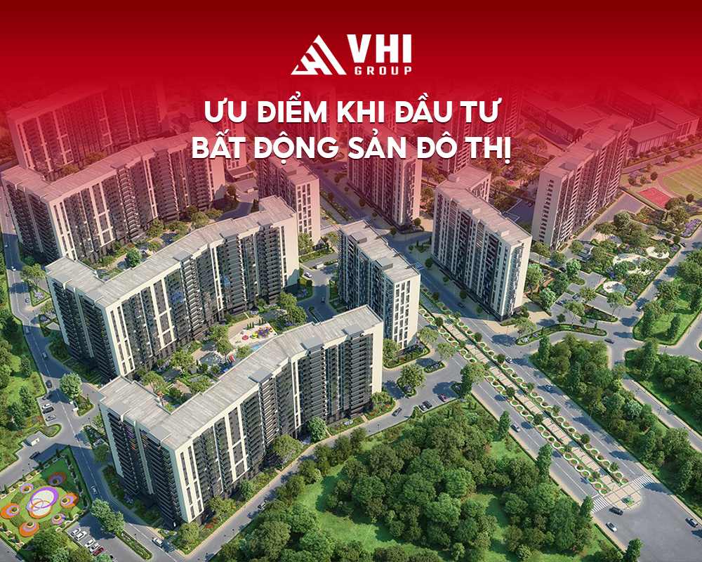 Ưu điểm khi đầu tư bất động sản đô thị