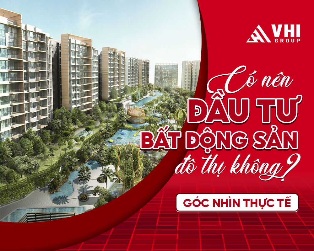 co-nen-dau-tu-bat-dong-san-do-thi-khong-goc-nhin-thuc-te
